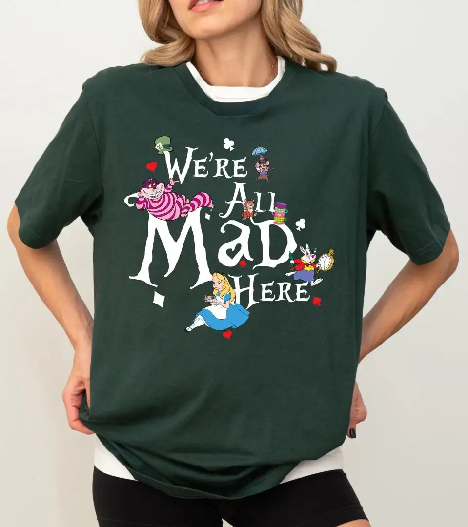 Mad Here Disney Alice Wonderland Shirt