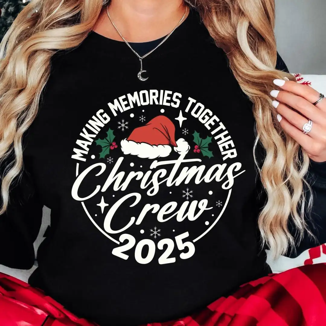 Christmas Crew 2025 Shirt, Merry Christmas Party Hoodie, Matching Family Christmas Sweatshirt, Making Memories Together Holiday Tee