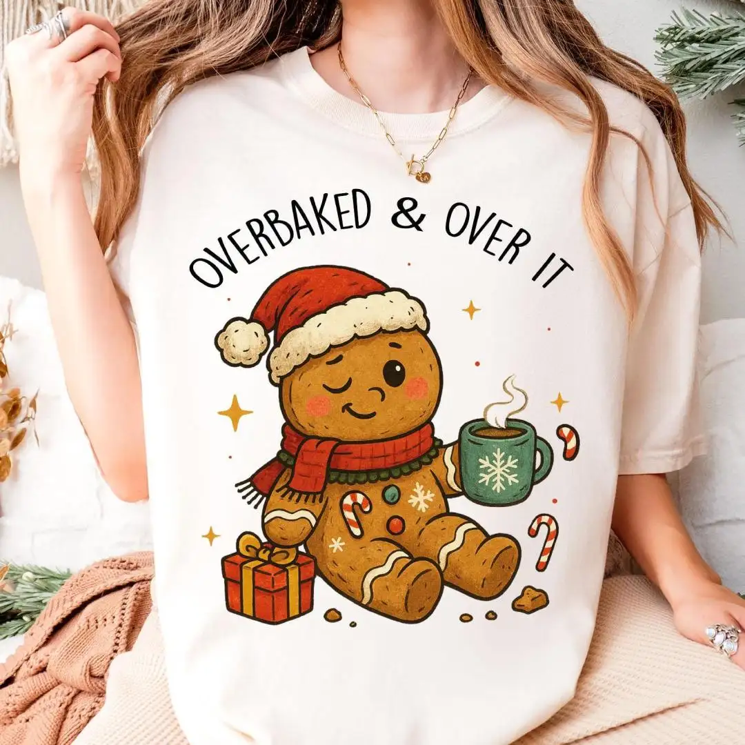 Gingerbread Christmas Shirt, Overbaked & Over it Sweatshirt, Overbaked Cookie Xmas Tee, Festive Holiday Hoodie, Christmas Winter Party