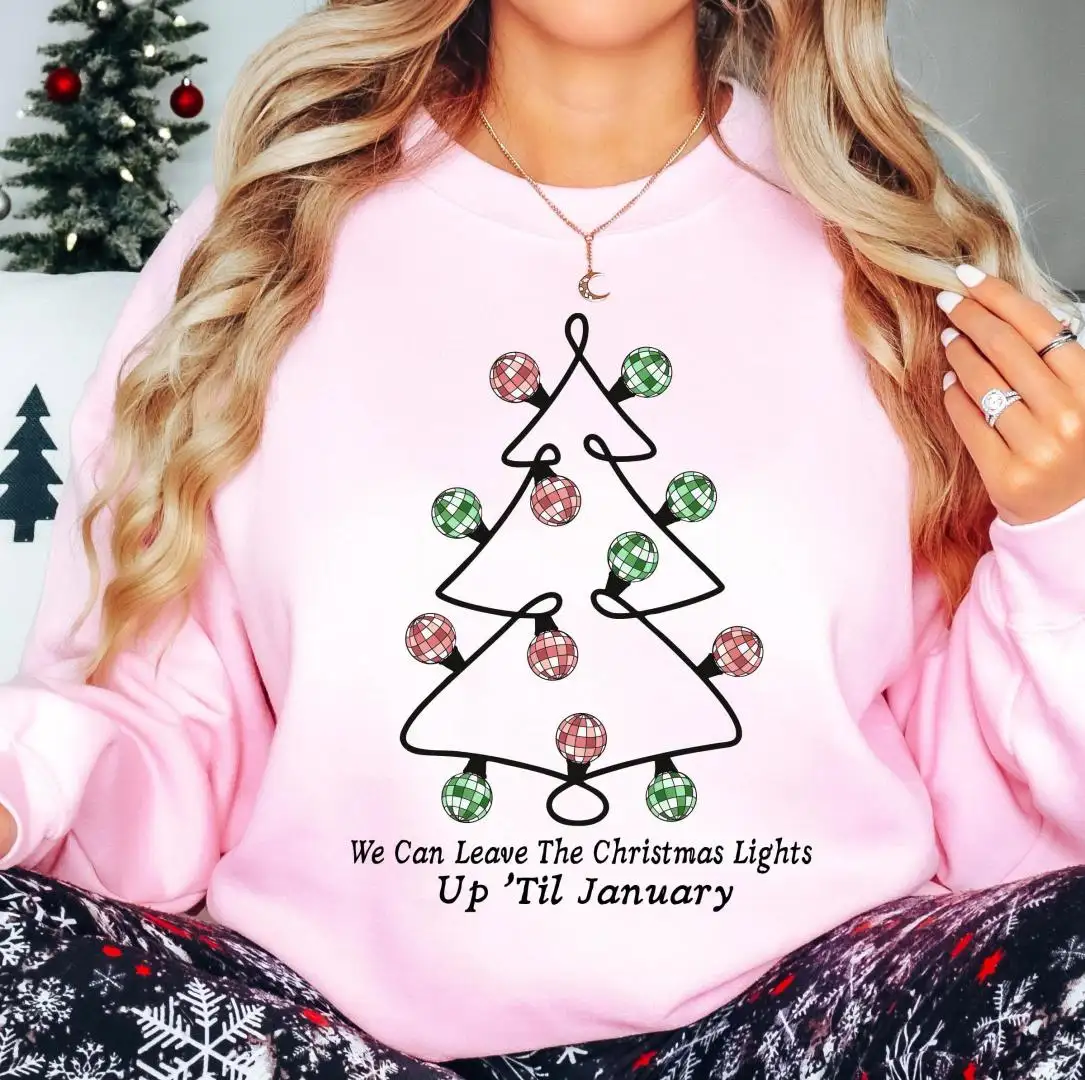 We Can Leave The Christmas Lights Up 'Til January Shirt, Christmas Family Tree Trip Tee, Xmas Party Sweatshirt, Merry Christmas Shirt