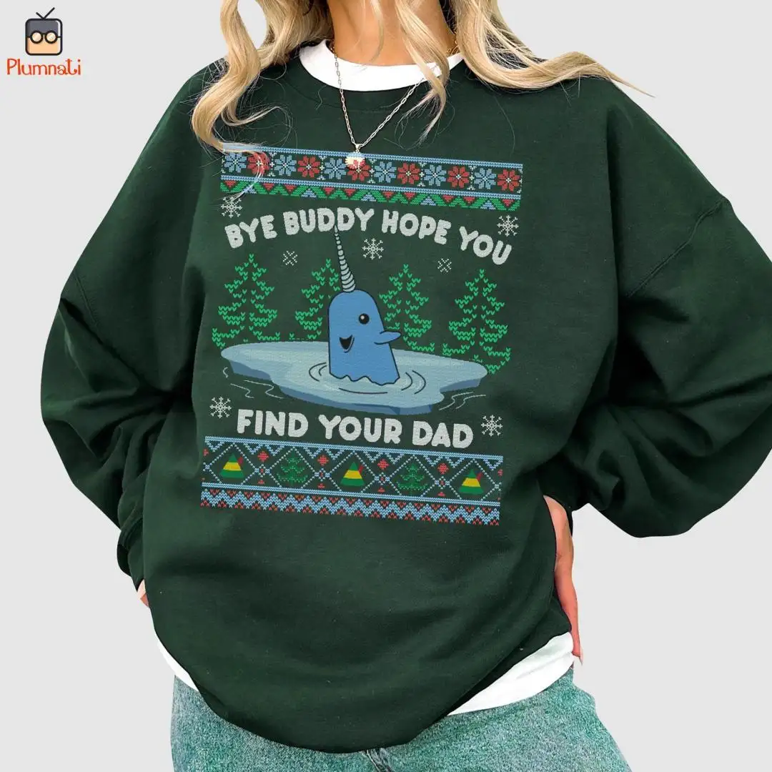 Elf Narwhal Ugly Christmas Sweater, Elf Movie Shirt, Bye Buddy Hope You Find Your Dad Shirt, Christmas Movie Shirt, Buddy The Elf Sweater