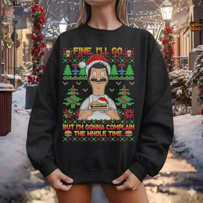 Bob's Burgers Christmas Shirt, Christmas Gift, Bob Belcher Fine I'll Go But I'm Gonna Complain The Whole Time Christmas Shirt
