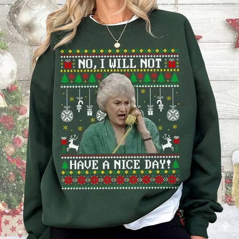 Golden Girls No I Will Not Have A Nice Day Dorothy Zbornak T-Shirt, Xmas Gift 01, The Golden Girls Sweatshirt, Golden Girls Christmas Shirt