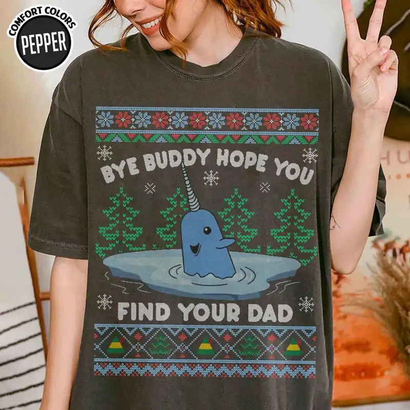 Bye Buddy Hope You Find Your Dad Shirt, Elf Movie Christmas Ugly Shirt, Xmas Classic Movie 90s Tee 02, Christmas Narwhal Shirt