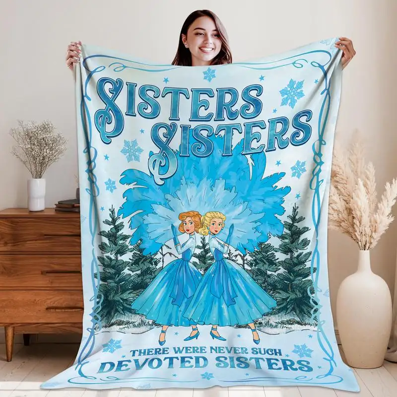 White Christmas Sisters Sisters Christmas Blanket, There Were Never Such Devoted Sisters, White Christmas Family Blanket, Christmas Gift 02