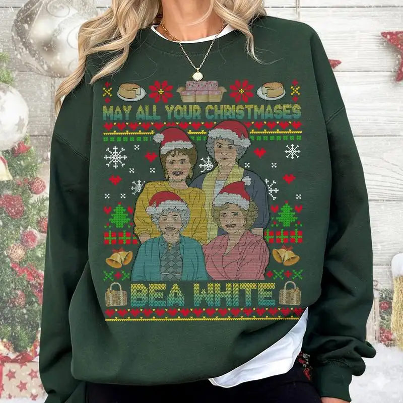 Golden Girls Ugly Christmas Sweater, May All Your Christmases Bea White Sweatshirt, Golden Girls Sweatshirt Christmas Movie Gift Xmas Gift