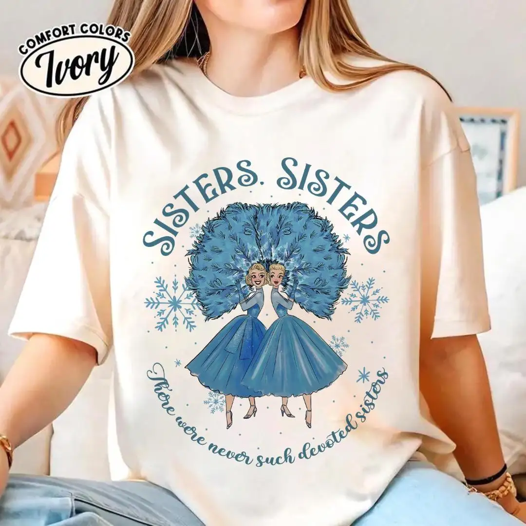 Sisters Sisters There Were Never Such Devoted Sisters Shirt White Christmas Movie Shirt Haynes Sister Shirt Besties Christmas Matching Tee