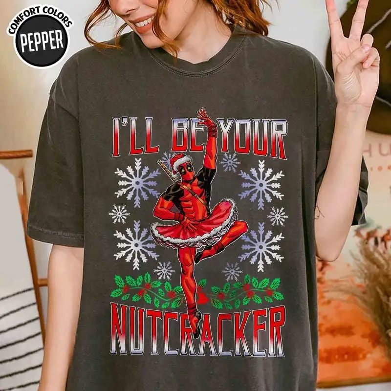 Deadpool Nutcracker I'll Be Your Nutcracker Shirt, Deadpool Christmas Shirt, Nutcracker Xmas 05, Disneyland Family Matching Christmas Shirt