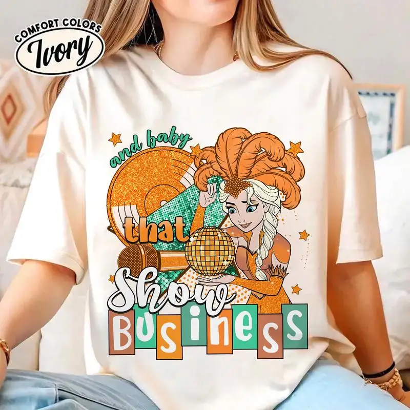 Disneyland Elsa Showgirl And Baby That's Show Business For You Shirt Showgirl Princess Shirt Frozen Elsa Tee Disneyland Showgirl Shirt 01