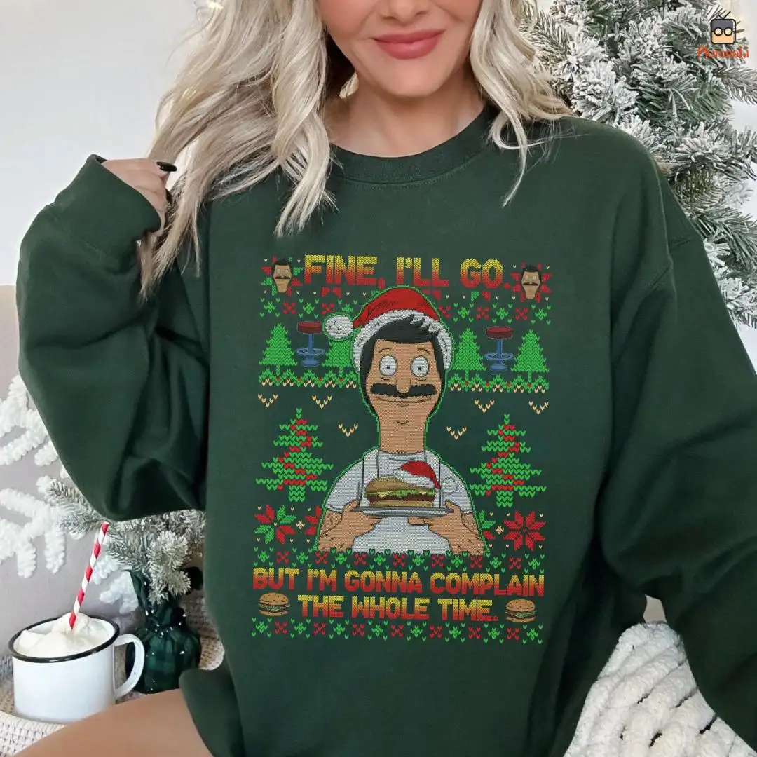 Bob Belcher Ugly Christmas Shirt, Fine I'll Go But I'm Gonna Complain The Whole Time Shirt, Christmas Vacation Shirt, Family Christmas Shirt