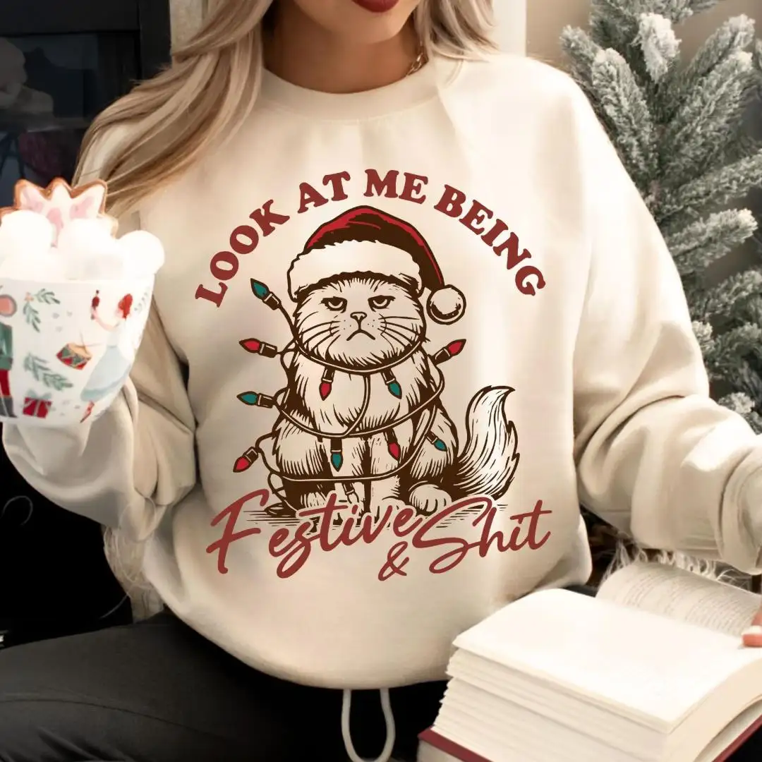 Christmas Cat Sweatshirt, Look At Me Being All Festive And Shit, Sarcastic Grumpy Cat Xmas Sweatshirt for Men & Women, Funny Holiday Hoodie