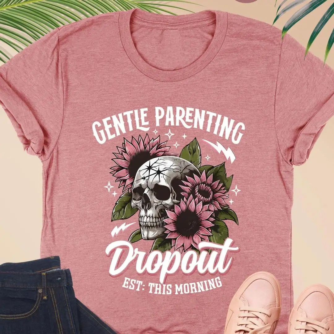 Gentle Parenting Dropout Shirt, Mother Gift, Humor Mom Saying Shirt, Funny Motherhood, Sarcastic Mom Shirt, Mom Life Shirt, Floral Skull Mama