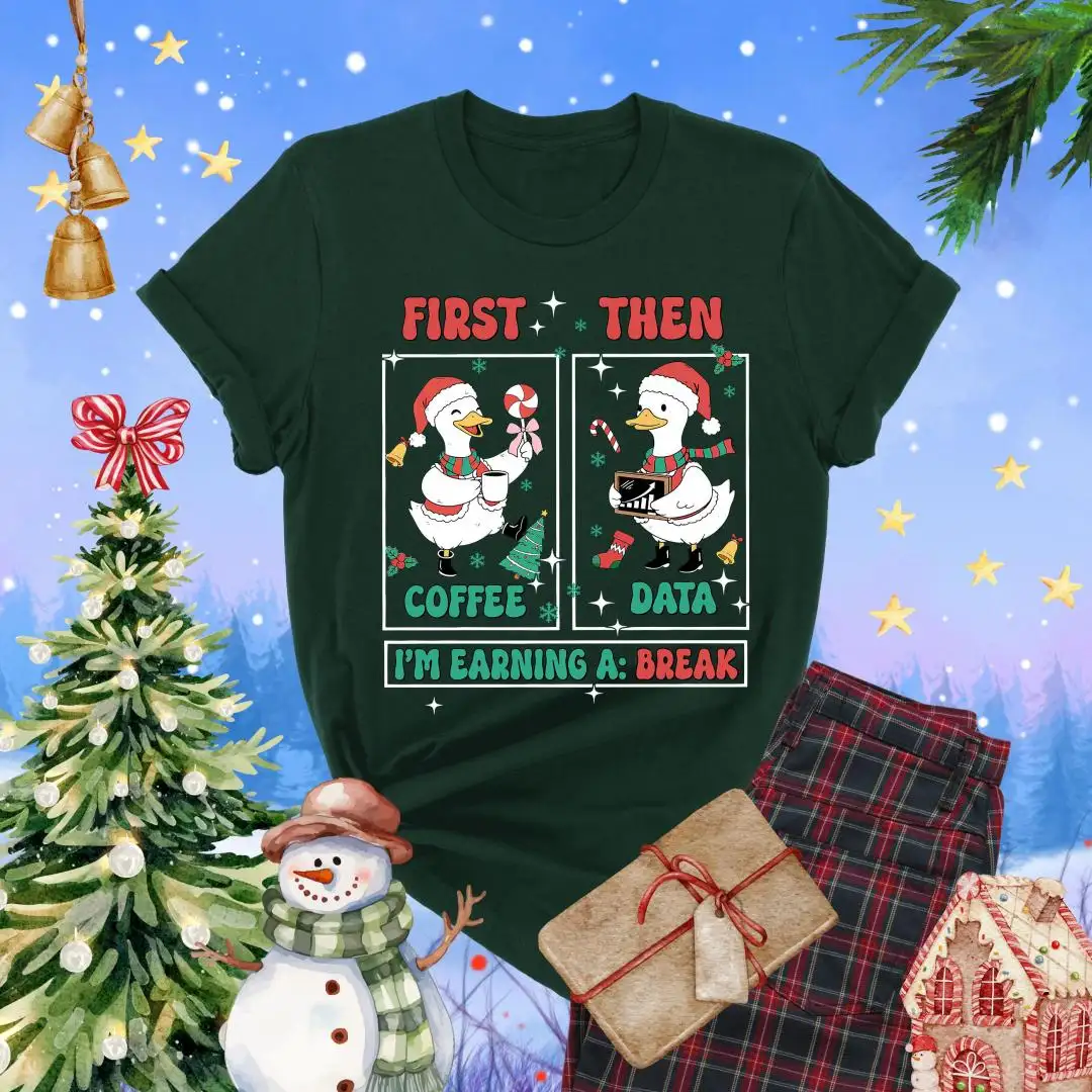 First Coffee Then Data Shirt, Duck Coffee Holiday Tee, Funny Sped Teacher T Shirt, ABA Therapist Christmas Tee, I'm Earning a Break Shirt