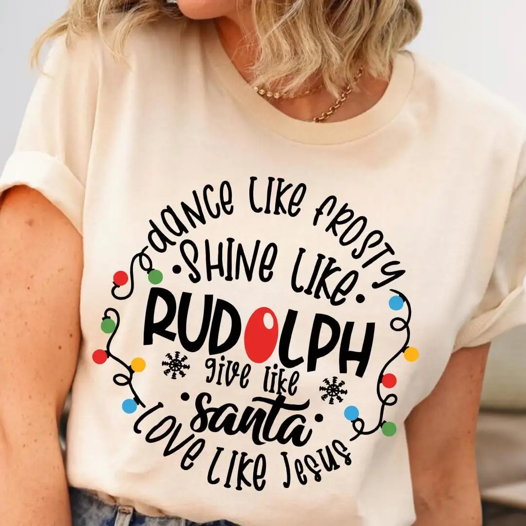 Dance Like Frosty Shine Like Rudolph Shirt, Faith Holiday Top, Reindeer Tee, Give Like Santa Love Like Jesus Tee, Christian Christmas TShirt
