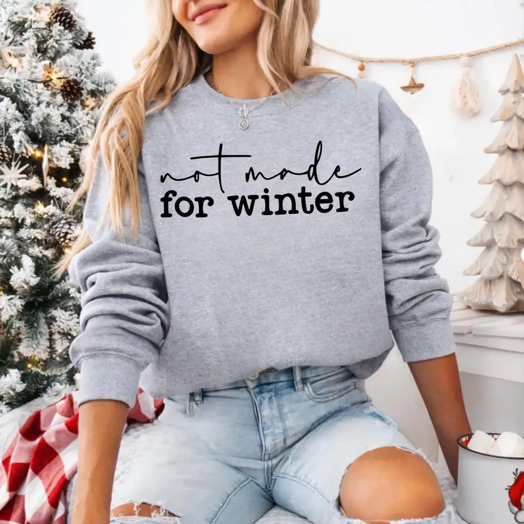 Not Made for Winter Sweatshirt, Holiday Sweater For Women, Xmas Vacation Hoodie, Minimalist Christmas Sweatshirt, Funny Winter Hoodie