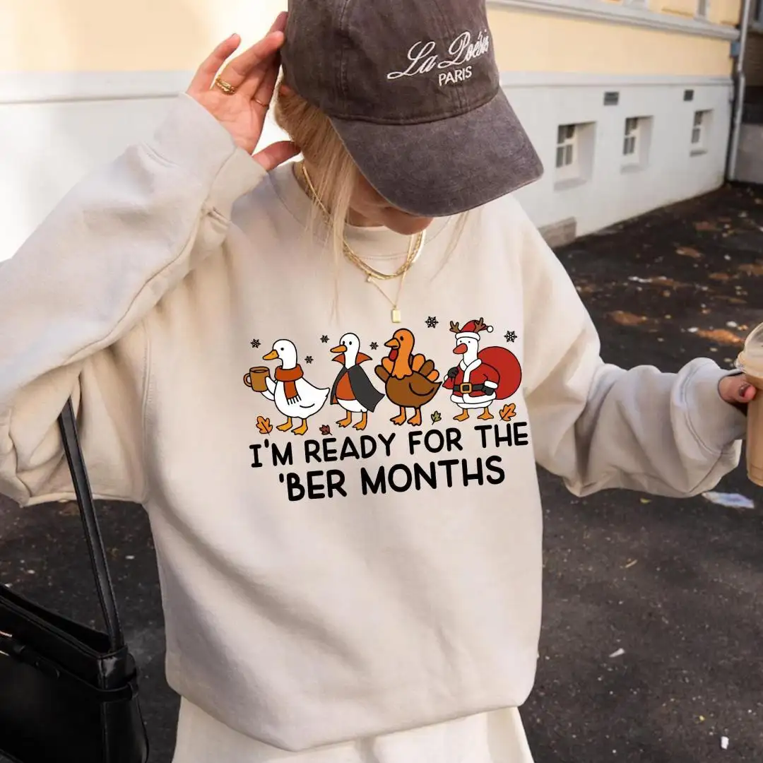 I'm Ready for the Ber Months Sweatshirt, Holiday Cozy Winter Hoodie, Seasonal Duck Turkey Santa Sweater, Funny Fall to Christmas Hoodie