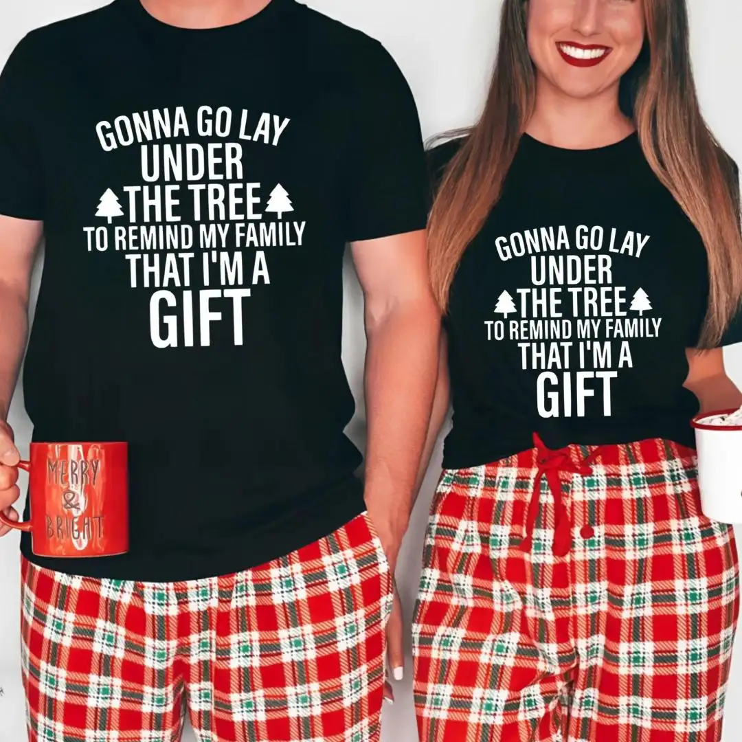 Gonna Go Lay Under The Tree To Remind My Family That I'm A Gift, Christmas Party, Gift for Family, Holiday Humor Tee, Funny Christmas Shirt