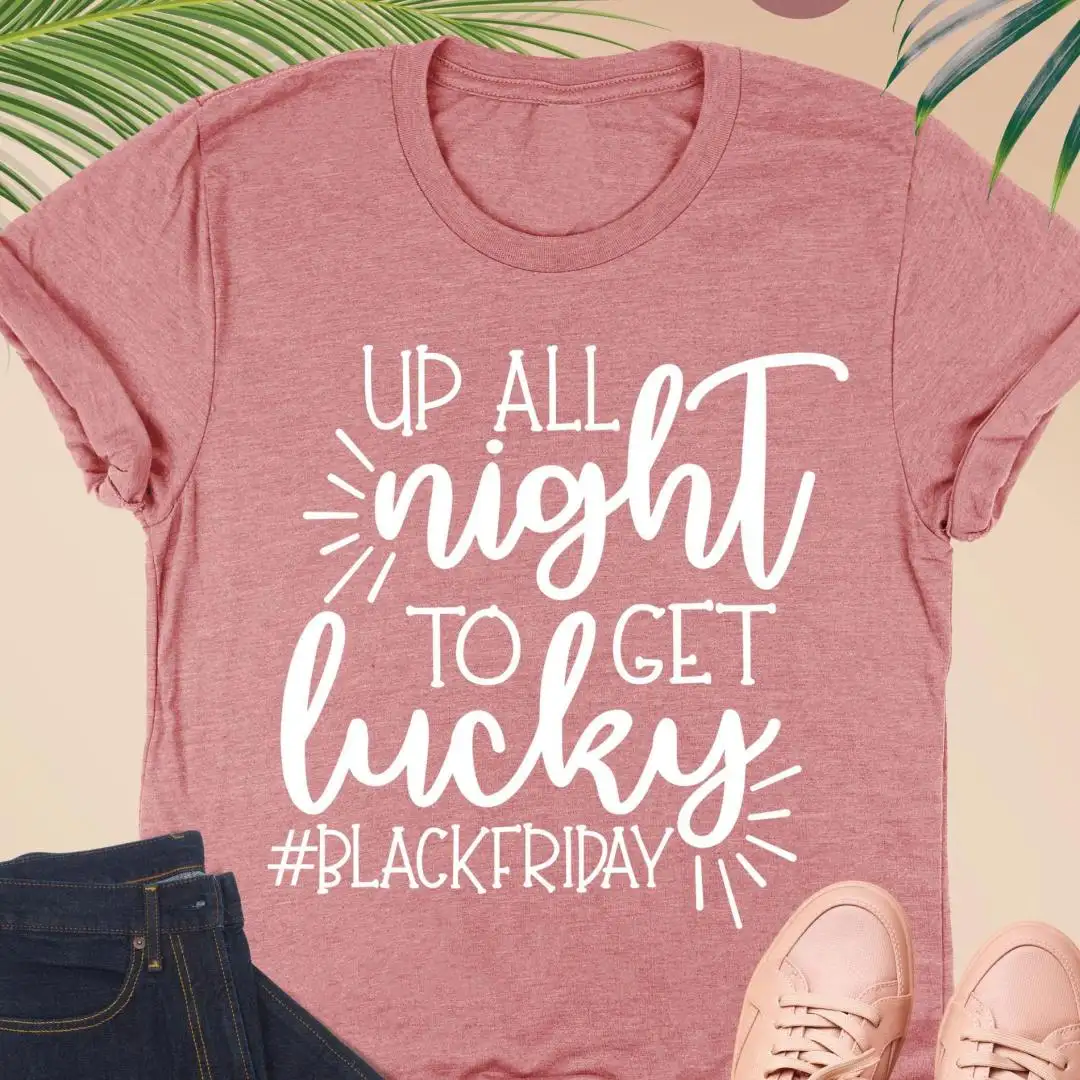 Funny Black Friday Shirt, Lucky Shirt, Up All Night To Get Lucky Tee, Women’s Retail Crew Top, Shopping Humor Gift, Cute Sale Day T-Shirt