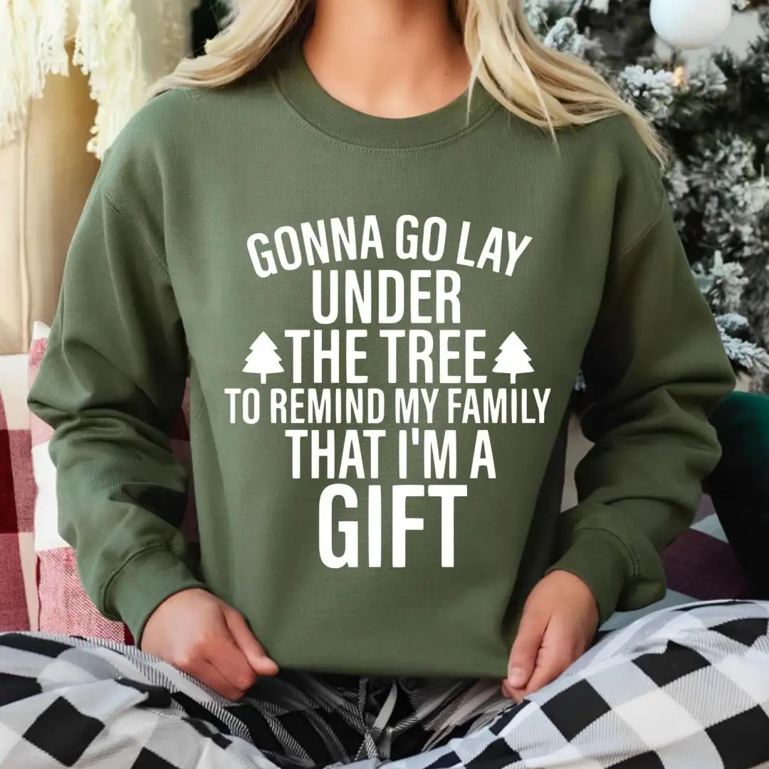 Gonna go Lay Under the Tree to Remind my Family That I'm a Gift Sweatshirt, Funny Christmas Sweatshirt, Christmas Morning, Christmas Hoodie